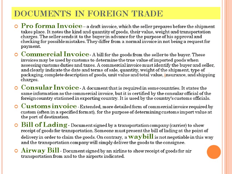 DOCUMENTS IN FOREIGN TRADE Pro forma Invoice – a draft invoice, which the seller